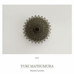 Human Lessons #075 - Yuki Matsumura