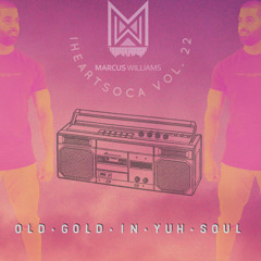 iHeartSoca Vol. 22 (Old Gold In Yuh Soul) - Various Artists Mixed By Dj Marcus Williams