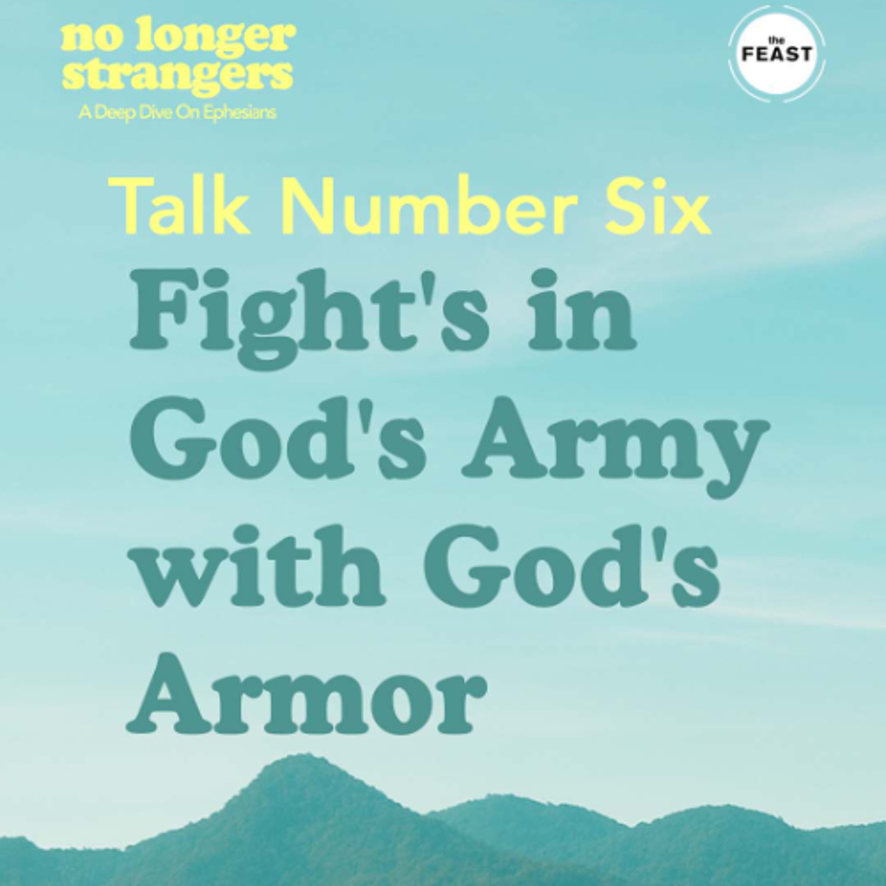 Feast Series: No Longer Strangers | Talk 6: Fight's in God's Army with God's Armor