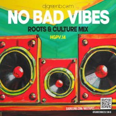 NO BAD VIBES - ROOTS & CULTURE MIX BY DJ GREEN B 2023