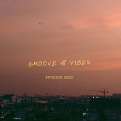 Groove & Vibes #002