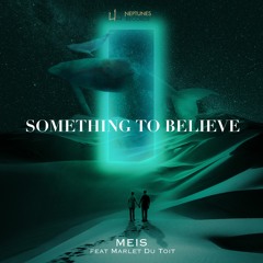 Meis Feat. Marlet Du Toit - Something To Believe (OUT NOW on Neptunes Records)