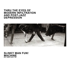 Thru the Eyes of Modern Infiltration and Post-Jazz Depression