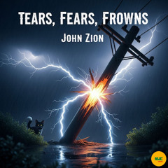 John Zion ║ Tears, Fears, Frowns ║ Demo Version