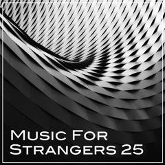 Music for Strangers 25