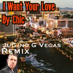 Chic - I Want Your Love (JuGino GVegas remix )