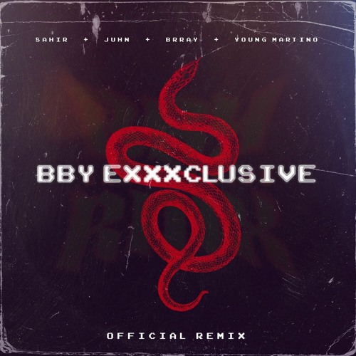 Sahir, Juhn, Brray, Young Martino - Bby Exxxclusive Remix