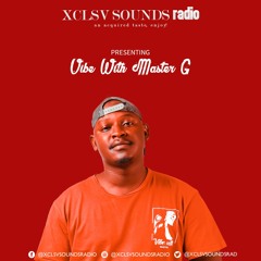XCLSV SOUNDS RADIO Guest Mix 001 - Vibe With Master G
