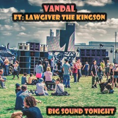 Vandal feat. LawGiver the Kingson - Big Sound Tonight