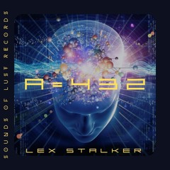 Lex - Stalker - A = 432 (Sounds of Lust Records)
