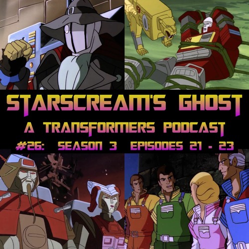 Stream episode #26: Transformers Season 3, Eps 21-23 (ft. Big Broadcast of  2006 + . Joe Crossover) by Starscream's Ghost podcast | Listen online  for free on SoundCloud