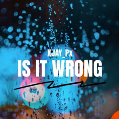 Is It Wrong - Prod By FlipTunesMusic