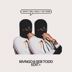 I Don't Sell Molly No More (MVNGO & Seb Todd Edit)