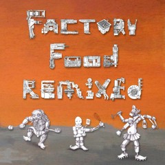 The Wirebug: Factory Food Remixed [unreleased, for Praxis 57X]