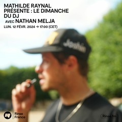 Mathilde Raynal présente : Le Dimanche du DJ avec Nathan Melja - 12 Février 2024