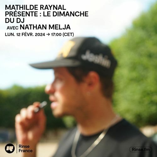 Mathilde Raynal présente : Le Dimanche du DJ avec Nathan Melja - 12 Février 2024