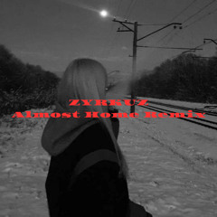 ZYRKUZ-Almost Home RMX-[SETCUT]