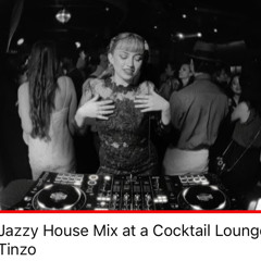 Jazzy House Mix At A Cocktail Lounge Tinzo
