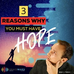3 Reasons why you MUST have Hope | Grace Waves | Friday | 05.06.2020