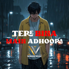 Tere Bina Main Adhoora (Broken RAP) - NomanZ Music Orignal