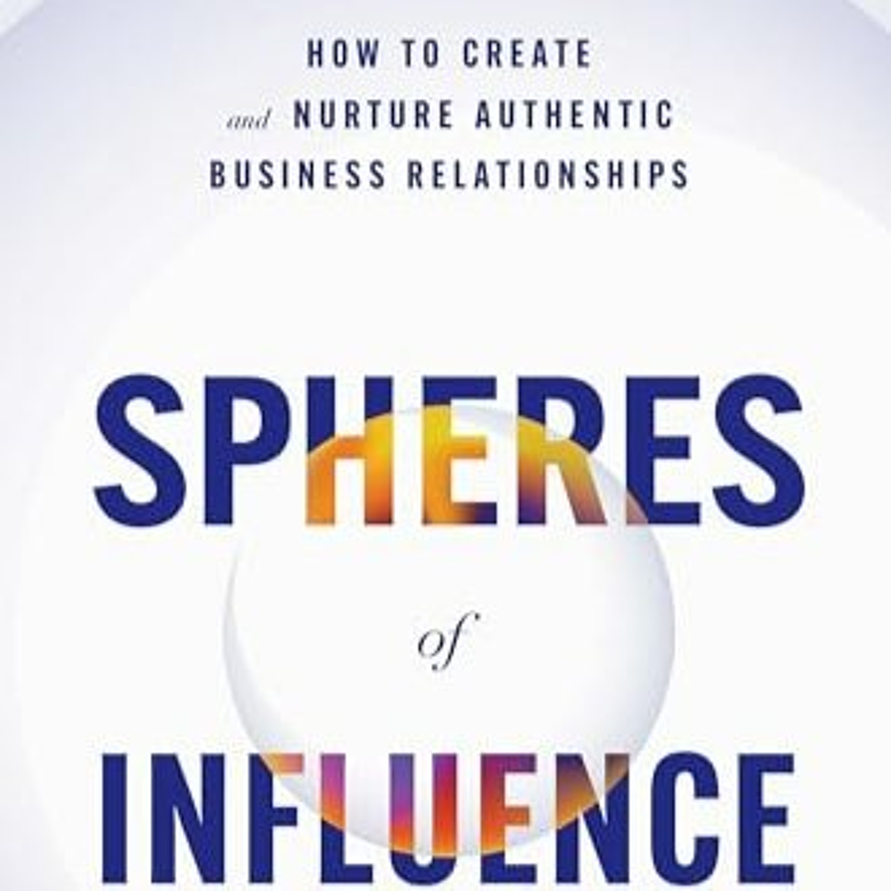 Brad Englert author of "Spheres of Influence: How to Create and Nurture Authentic Business Relationships" episode artwork