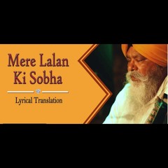 Mere Lalan Ki Sobha by Bhai Nirmal Singh Ji