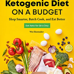 ACCESS EPUB 📌 Ketogenic Diet on a Budget: Shop Smarter, Batch Cook, and Eat Better b