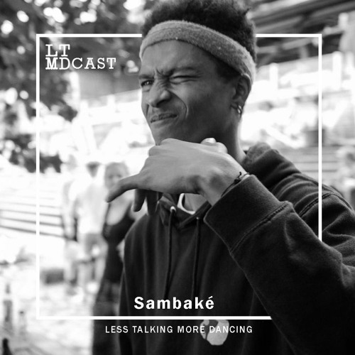 LTMDCast 016 - Sambaké