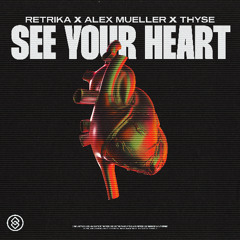 Retrika, Alex Mueller, Thyse - See Your Heart