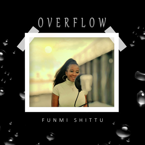 Stream Overflow by Funmi Shittu | Listen online for free on SoundCloud