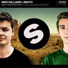Mike Williams x Mesto - Wait another day(Haqy setiaputra Remake)