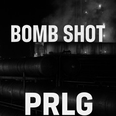 Prlg - Bomb Shot