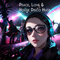 Peace, Love & House Disco Hugs