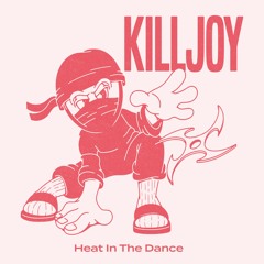 Killjoy - Heat In The Dance