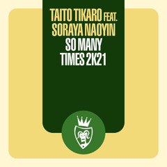 So Many Times (2k21 Remix Edit) [feat. Soraya Naoyin]