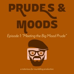 Prudes & Moods: Episode 1, Meeting the Big Mood Prude