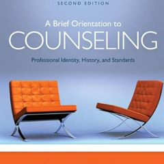 [Access] EBOOK 📂 A Brief Orientation to Counseling: Professional Identity, History,