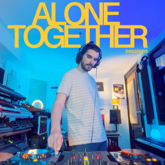 ALONE TOGETHER SESSION 003 - DEEP HOUSE