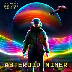 Asteroid Miner (with John Byrne)