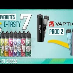 E.tasty Sept et Vaptio Prod 2 en revue - pour êtes-vous vapofumeur ? - Oneshot S10e36