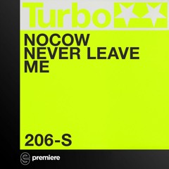 Premiere: Nocow - Never Leave Me - Turbo Recordings