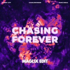 Sunset City, CharlieWonder & Jaime Deraz - Chasing Forever (MagLix Edit) FLP AVAILABLE*