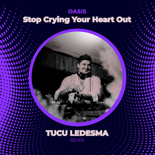 Stream Oasis - Stop Crying Your Heart Out (Tucu Ledesma