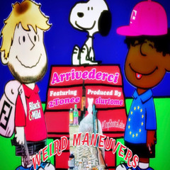 Arrivederci - Weird Manuevers ft 2tonee prod Slurtome