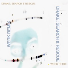 Drake - Search & Rescue (WERK REMIX)