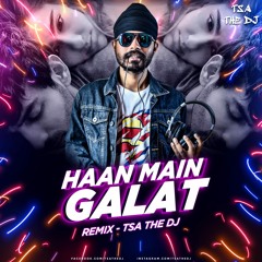 Haan Main Galat ( TSA THE DJ REMIX )- Love Aaj Kal 2020