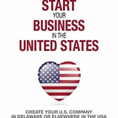 [PDF] ❤️ Read How to Start Your Business in the United States: Create Your U.S. Company in Delaw