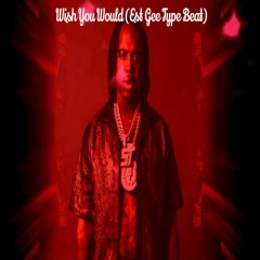 Wish You Would (Est Gee Type Beat)