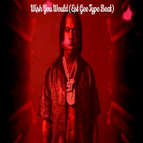 Wish You Would (Est Gee Type Beat)