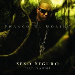 Sexo Seguro (feat. Yandel) Franco "El Gorila" Si esta noche no tienes